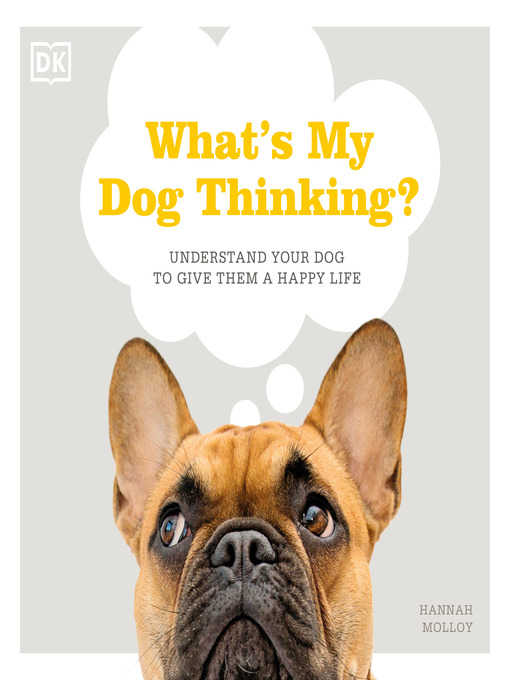 Title details for What's My Dog Thinking? by Hannah Molloy - Available